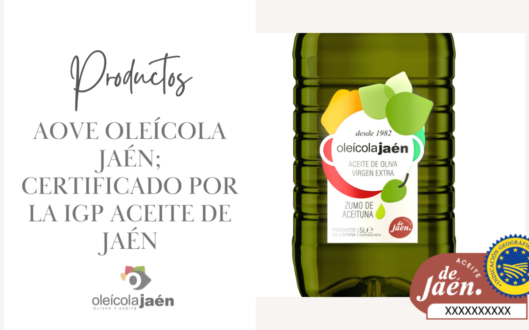 AOVE OLEÍCOLA JAÉN; Certificado por la IGP Aceite de Jaén