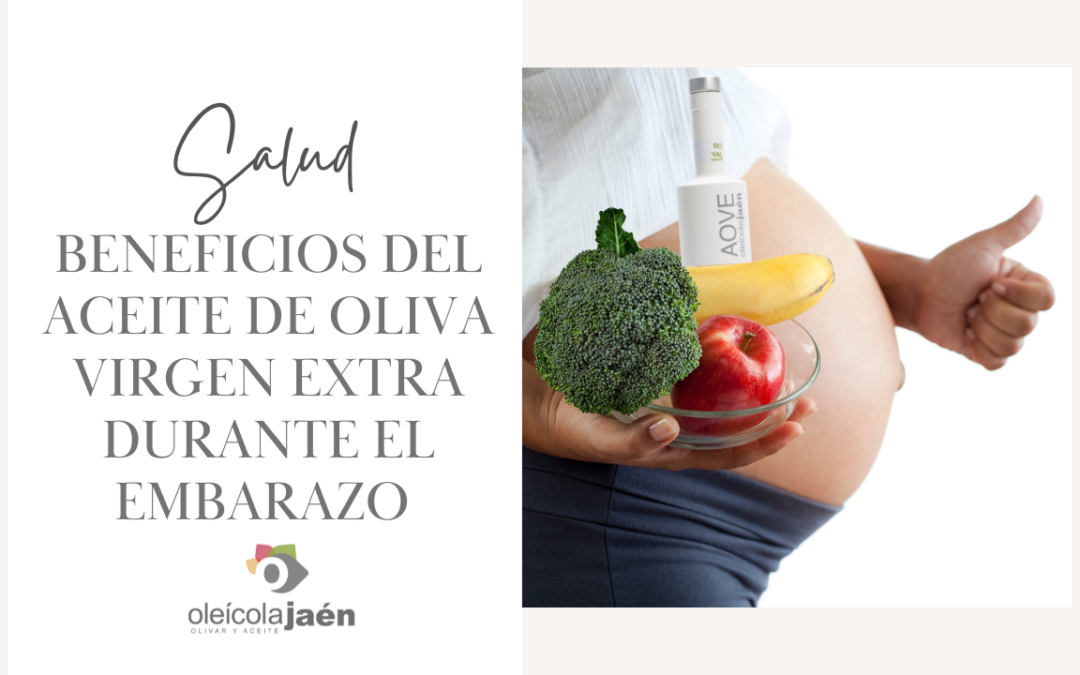 Beneficios del aceite de oliva virgen extra durante el embarazo
