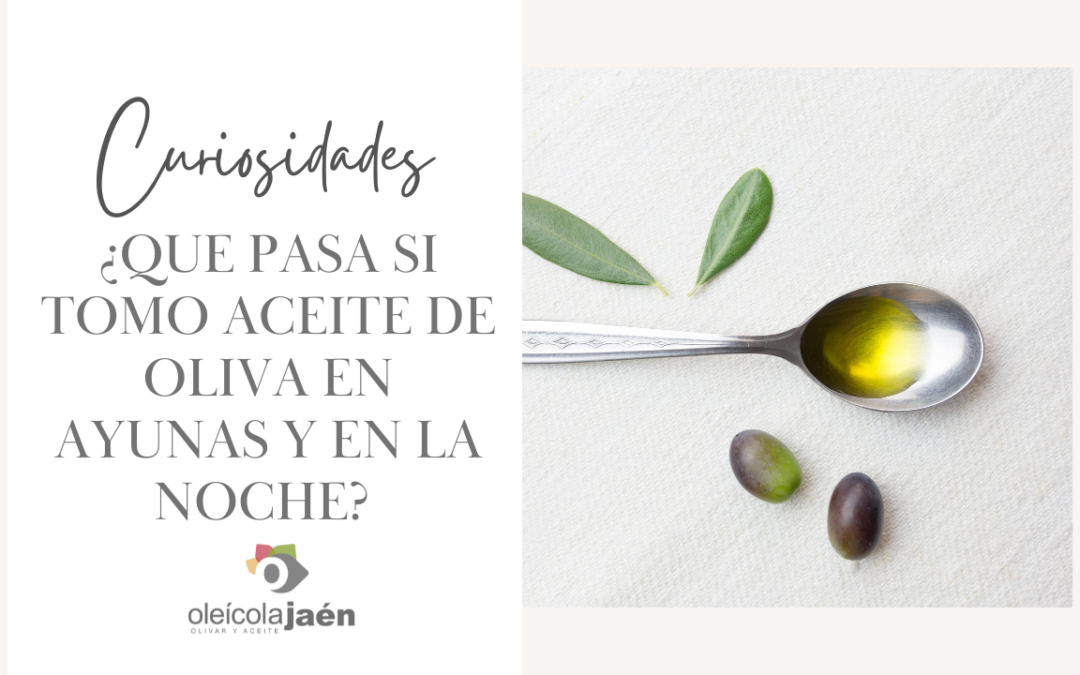 ¿Qué pasa si tomo aceite de oliva en ayunas y en la noche?