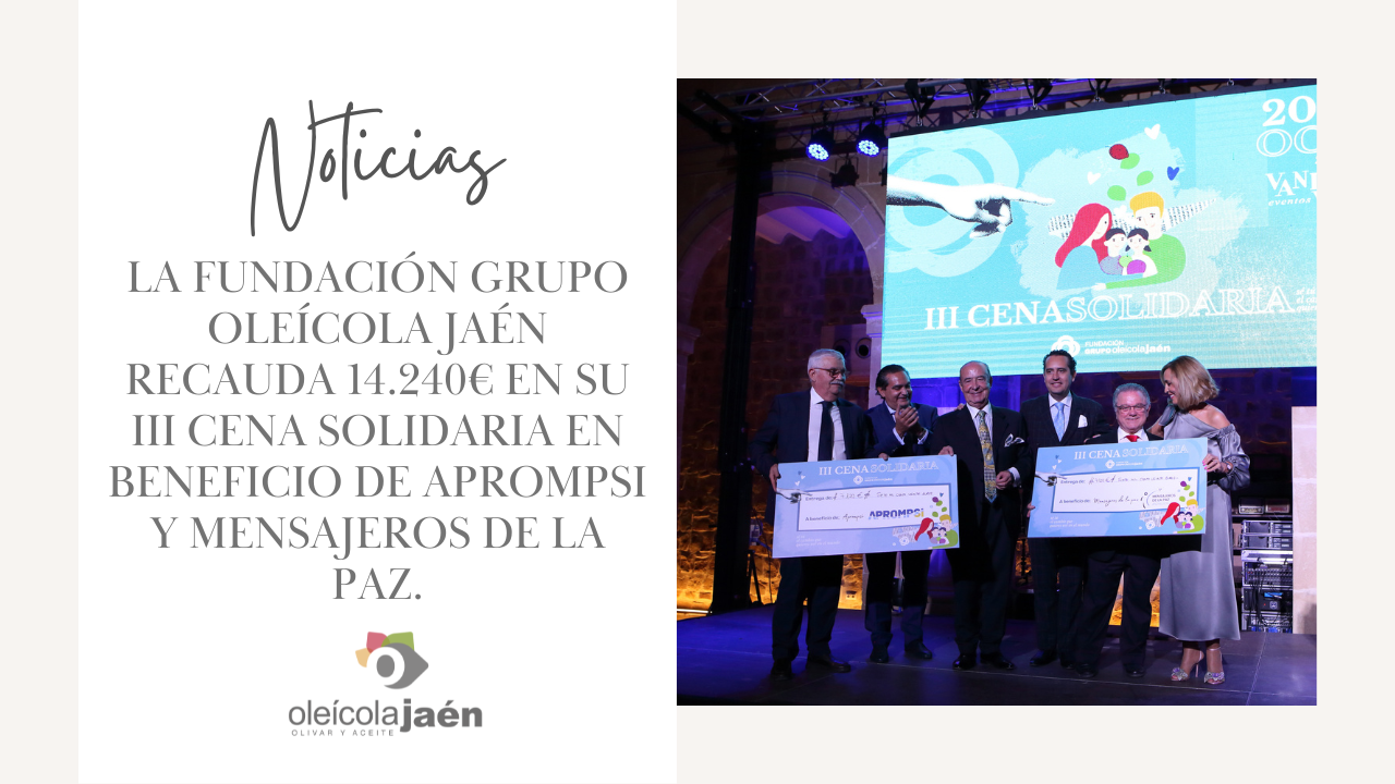 La Fundación Grupo Oleícola Jaén recauda 14.240€ en su III cena solidaria en beneficio de APROMPSI y Mensajeros de la Paz.