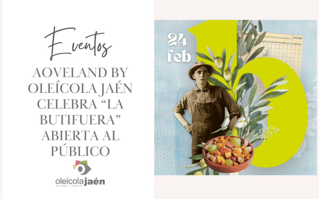 AOVEland by Oleícola Jaén celebra de forma inédita la 1º celebración de “La Butifuera” abierta al público