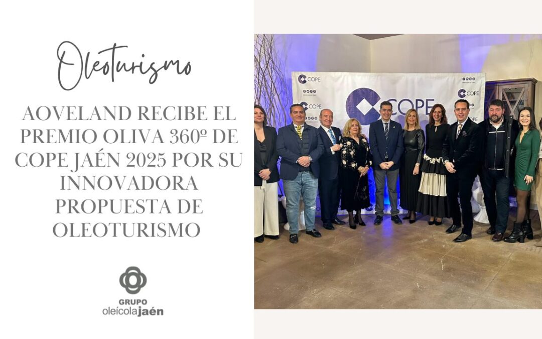 AOVEland recibe el Premio Oliva 360º de COPE Jaén 2025 por su innovadora propuesta de oleoturismo