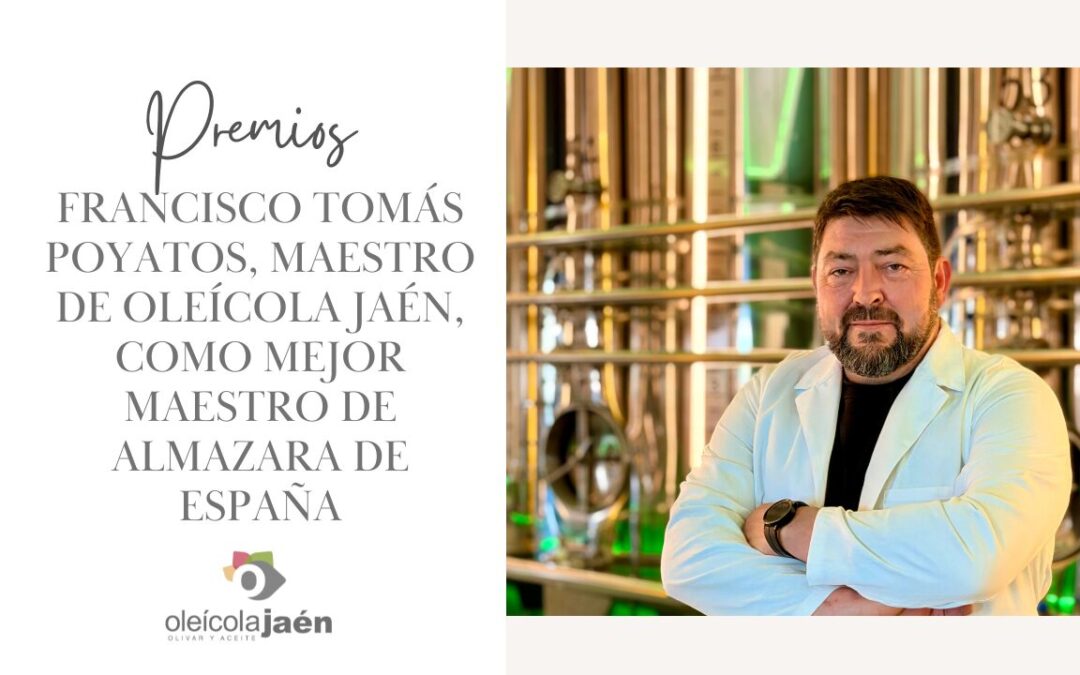 Francisco Tomás Poyatos, maestro de Oleícola Jaén, como Mejor Maestro de Almazara de España