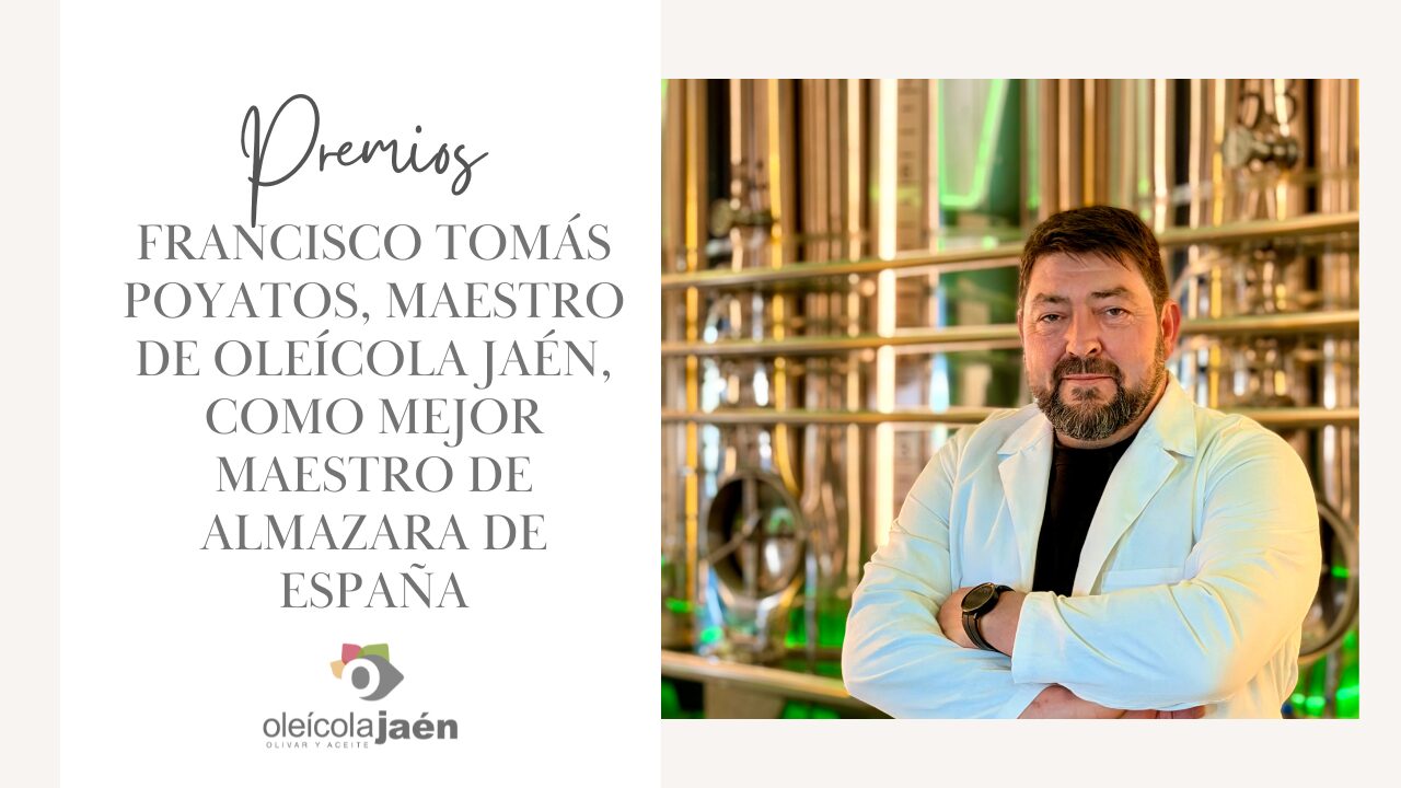 Francisco Tomás Poyatos, maestro de Oleícola Jaén, como Mejor Maestro de Almazara de España