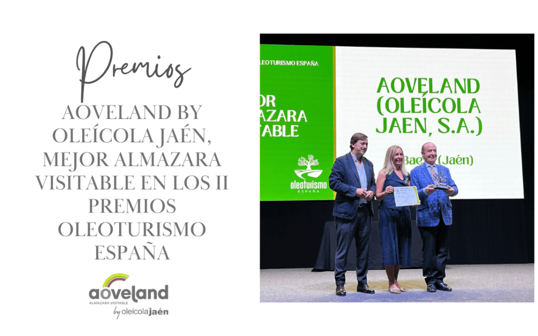 AOVEland by Oleícola Jaén, Mejor Almazara Visitable en los II Premios Oleoturismo España